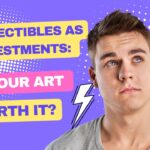 Collectibles as Investments Is Your Art Worth It