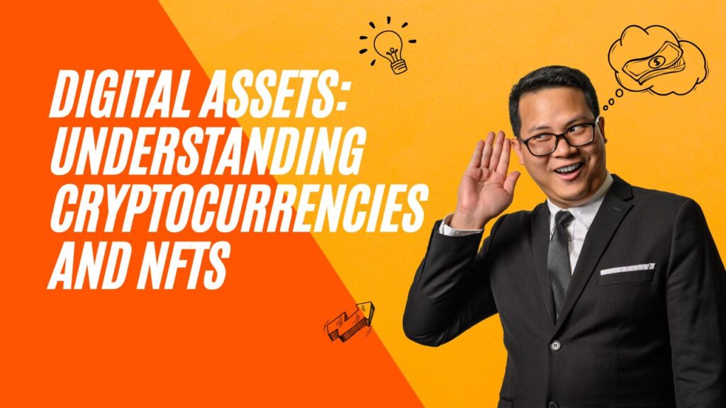 Digital Assets Understanding Cryptocurrencies and NFTs