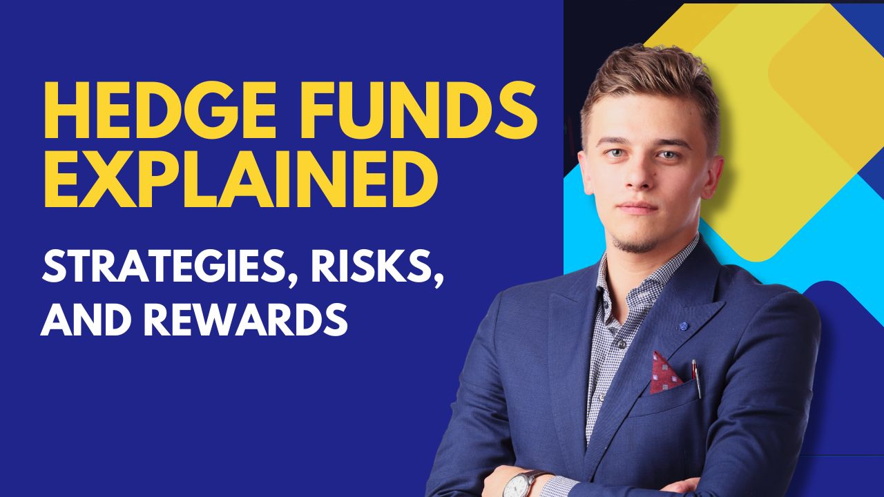 Hedge Funds Explained: Strategies, Risks, and Rewards