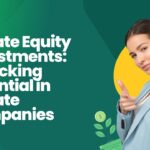 Private Equity Investments Unlocking Potential in Private Companies