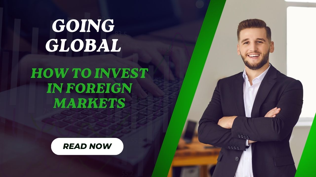 How to Invest in Foreign Markets