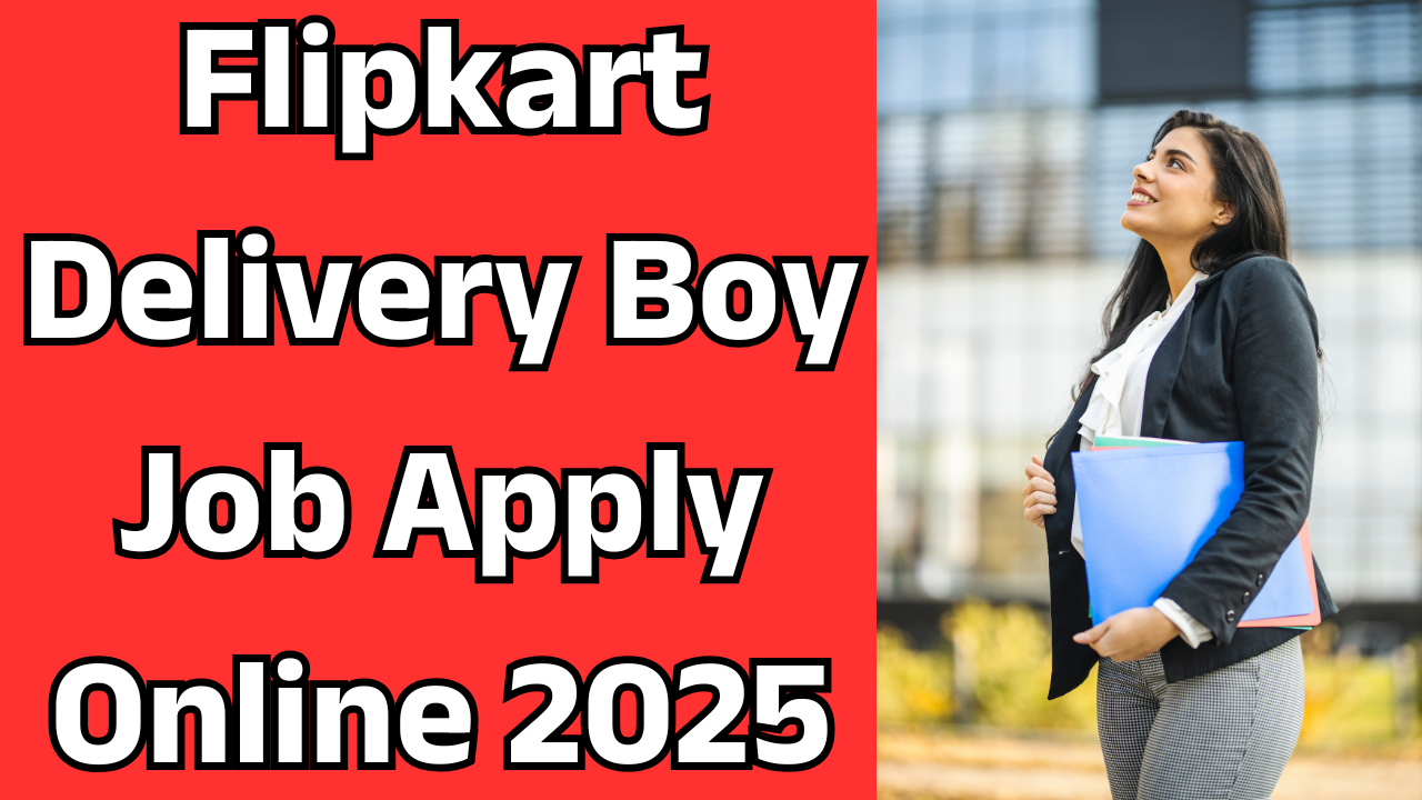 Flipkart Delivery Boy Job Apply Online 2025