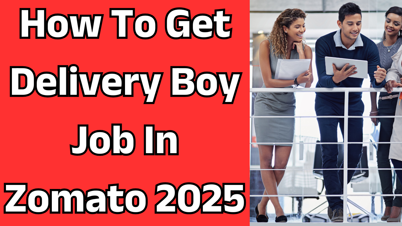 How To Get Delivery Boy Job In Zomato 2025